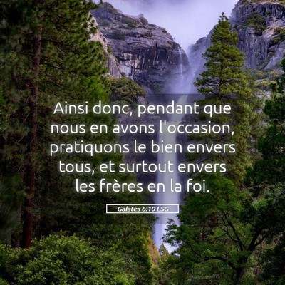 Picture 05 - Galates 6:10 LSG - Ainsi donc, pendant que nous en avons l'occasion, - Bible Verse Picture