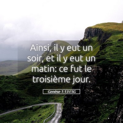Picture 05 - Genèse 1:13 LSG - Ainsi, il y eut un soir, et il y eut un matin: ce - Bible Verse Picture