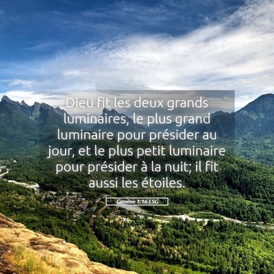Picture 05 - Genèse 1:16 LSG - Dieu fit les deux grands luminaires, le plus - Bible Verse Picture