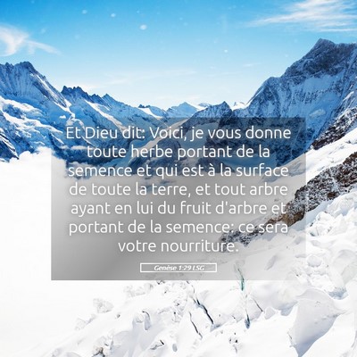 Picture 05 - Genèse 1:29 LSG - Et Dieu dit: Voici, je vous donne toute herbe - Bible Verse Picture