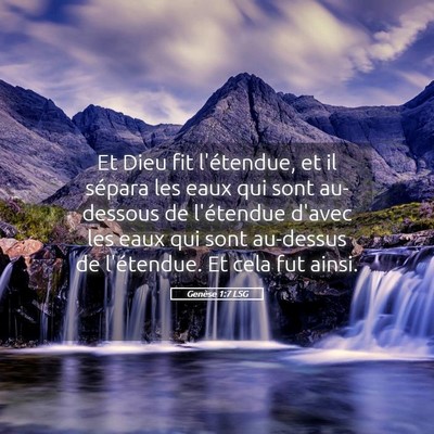 Picture 05 - Genèse 1:7 LSG - Et Dieu fit l'étendue, et il sépara les eaux - Bible Verse Picture