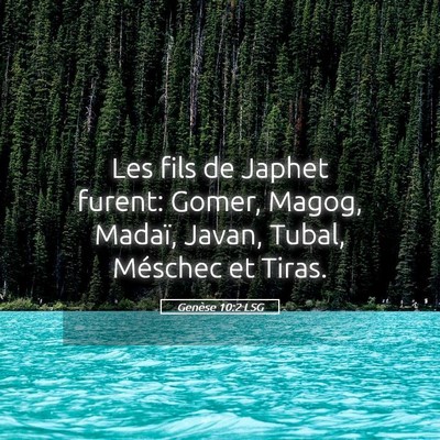 Picture 05 - Genèse 10:2 LSG - Les fils de Japhet furent: Gomer, Magog, Madaï, - Bible Verse Picture