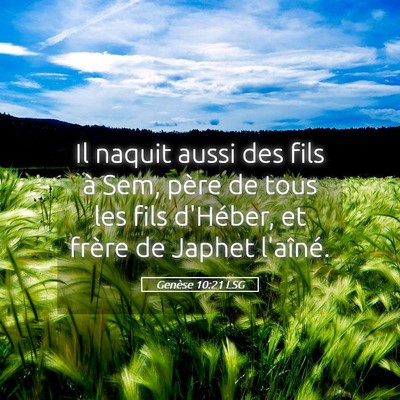 Picture 05 - Genèse 10:21 LSG - Il naquit aussi des fils à Sem, père de tous - Bible Verse Picture