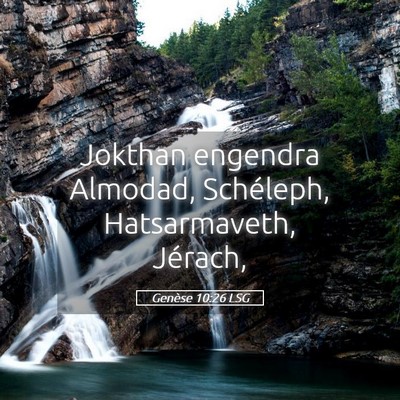 Picture 05 - Genèse 10:26 LSG - Jokthan engendra Almodad, Schéleph, - Bible Verse Picture