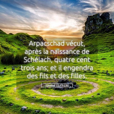 Picture 05 - Genèse 11:13 LSG - Arpacschad vécut, après la naissance de - Bible Verse Picture