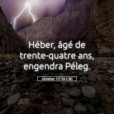 Picture 05 - Genèse 11:16 LSG - Héber, âgé de trente-quatre ans, engendra - Bible Verse Picture