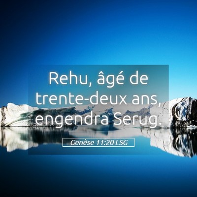 Picture 05 - Genèse 11:20 LSG - Rehu, âgé de trente-deux ans, engendra - Bible Verse Picture