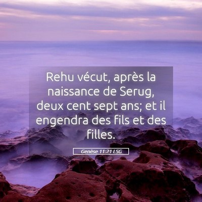 Picture 05 - Genèse 11:21 LSG - Rehu vécut, après la naissance de Serug, deux - Bible Verse Picture