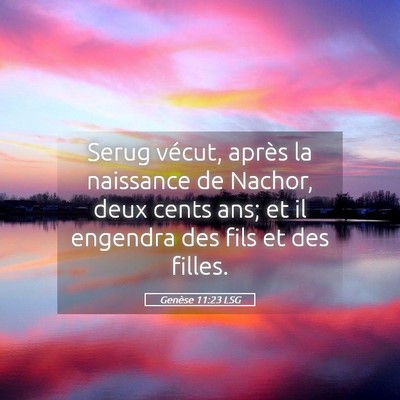 Picture 05 - Genèse 11:23 LSG - Serug vécut, après la naissance de Nachor, deux - Bible Verse Picture