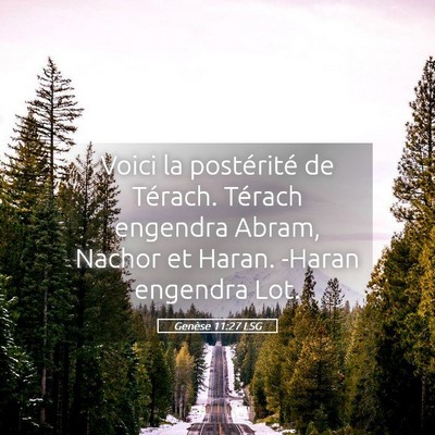 Picture 05 - Genèse 11:27 LSG - Voici la postérité de Térach. Térach engendra - Bible Verse Picture