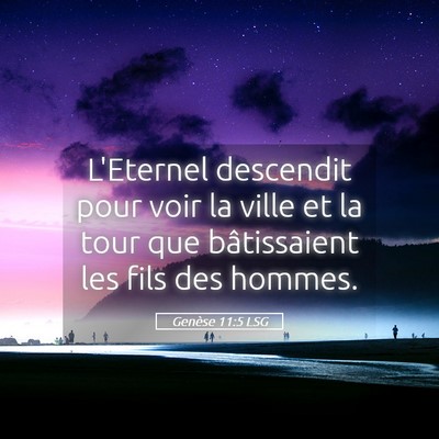 Picture 05 - Genèse 11:5 LSG - L'Eternel descendit pour voir la ville et la tour - Bible Verse Picture