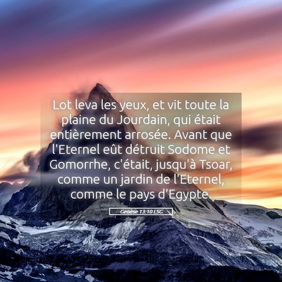 Picture 05 - Genèse 13:10 LSG - Lot leva les yeux, et vit toute la plaine du - Bible Verse Picture