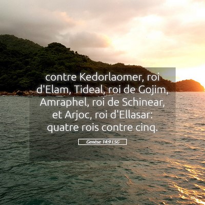 Picture 05 - Genèse 14:9 LSG - contre Kedorlaomer, roi d'Elam, Tideal, roi de - Bible Verse Picture