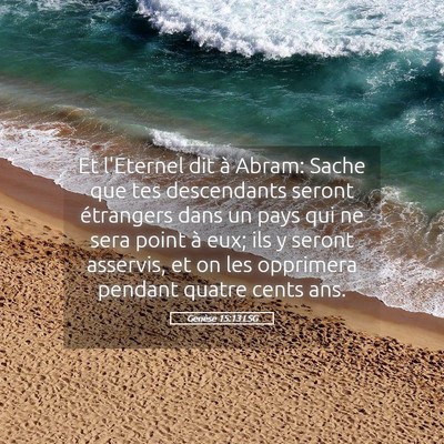 Picture 05 - Genèse 15:13 LSG - Et l'Eternel dit à Abram: Sache que tes - Bible Verse Picture
