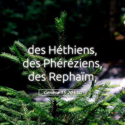 Picture 05 - Genèse 15:20 LSG - des Héthiens, des Phéréziens, des - Bible Verse Picture