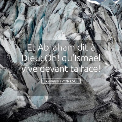 Picture 05 - Genèse 17:18 LSG - Et Abraham dit à Dieu: Oh! qu'Ismaël vive - Bible Verse Picture