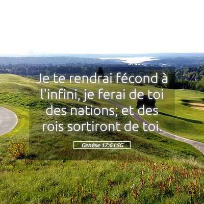 Picture 05 - Genèse 17:6 LSG - Je te rendrai fécond à l'infini, je ferai de - Bible Verse Picture
