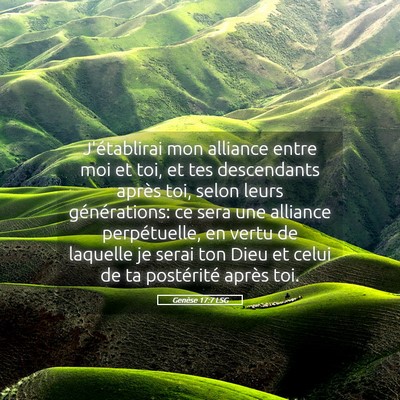 Picture 05 - Genèse 17:7 LSG - J'établirai mon alliance entre moi et toi, et - Bible Verse Picture