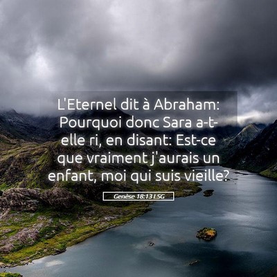 Picture 05 - Genèse 18:13 LSG - L'Eternel dit à Abraham: Pourquoi donc Sara - Bible Verse Picture