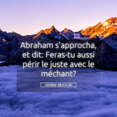 Picture 05 - Genèse 18:23 LSG - Abraham s'approcha, et dit: Feras-tu aussi périr - Bible Verse Picture