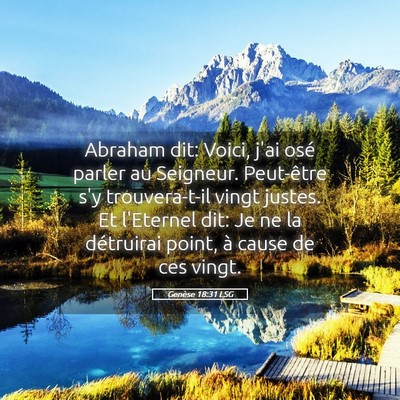 Picture 05 - Genèse 18:31 LSG - Abraham dit: Voici, j'ai osé parler au Seigneur. - Bible Verse Picture