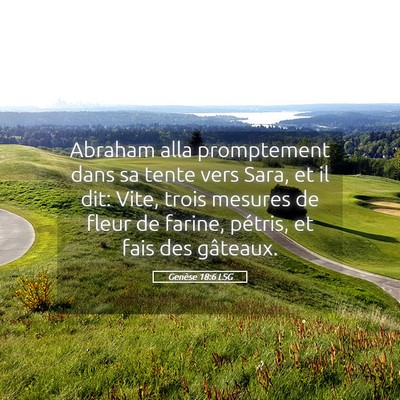 Picture 05 - Genèse 18:6 LSG - Abraham alla promptement dans sa tente vers Sara, - Bible Verse Picture