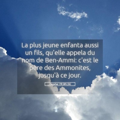 Picture 05 - Genèse 19:38 LSG - La plus jeune enfanta aussi un fils, qu'elle - Bible Verse Picture