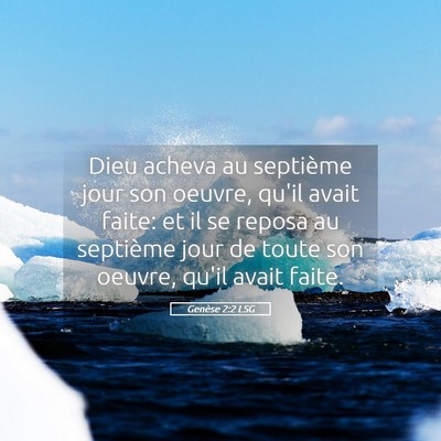 Picture 05 - Genèse 2:2 LSG - Dieu acheva au septième jour son oeuvre, qu'il - Bible Verse Picture