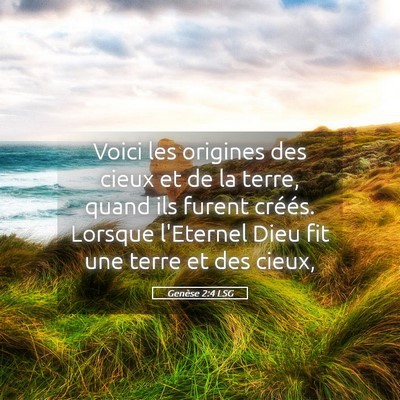 Picture 05 - Genèse 2:4 LSG - Voici les origines des cieux et de la terre, - Bible Verse Picture