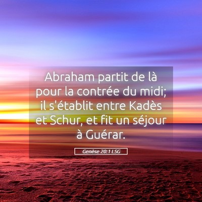 Picture 05 - Genèse 20:1 LSG - Abraham partit de là pour la contrée du midi; - Bible Verse Picture