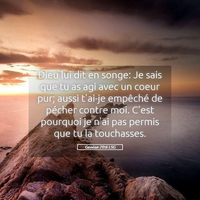 Picture 05 - Genèse 20:6 LSG - Dieu lui dit en songe: Je sais que tu as agi avec - Bible Verse Picture