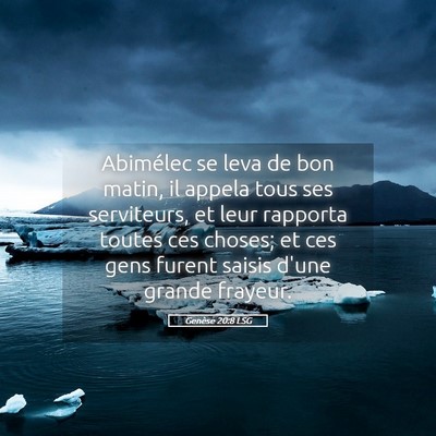 Picture 05 - Genèse 20:8 LSG - Abimélec se leva de bon matin, il appela tous - Bible Verse Picture