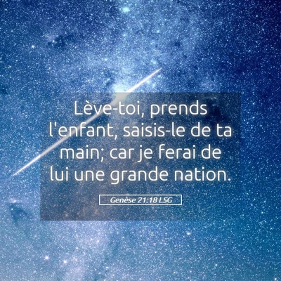 Picture 05 - Genèse 21:18 LSG - Lève-toi, prends l'enfant, saisis-le de ta main; - Bible Verse Picture