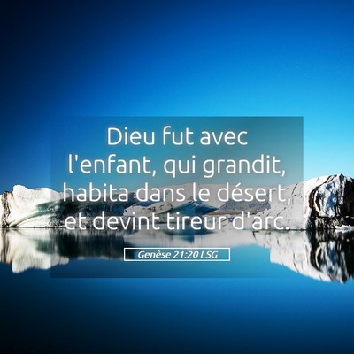 Picture 05 - Genèse 21:20 LSG - Dieu fut avec l'enfant, qui grandit, habita dans - Bible Verse Picture