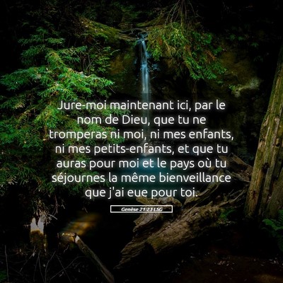 Picture 05 - Genèse 21:23 LSG - Jure-moi maintenant ici, par le nom de Dieu, que - Bible Verse Picture