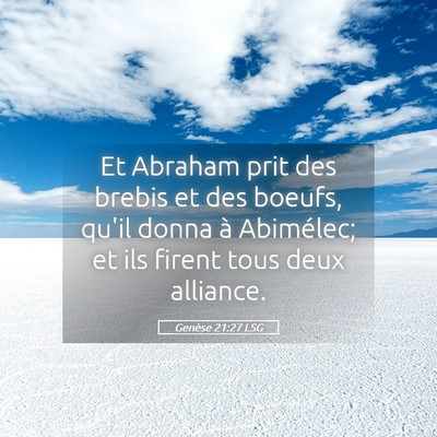 Picture 05 - Genèse 21:27 LSG - Et Abraham prit des brebis et des boeufs, qu'il - Bible Verse Picture