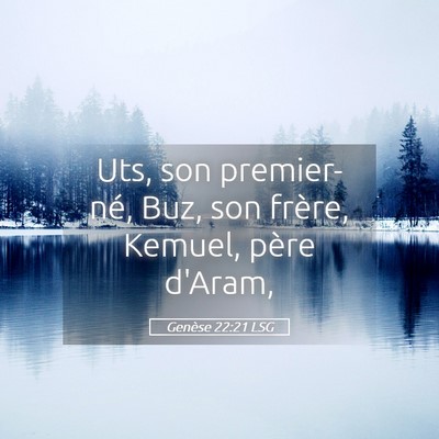Picture 05 - Genèse 22:21 LSG - Uts, son premier-né, Buz, son frère, Kemuel, - Bible Verse Picture