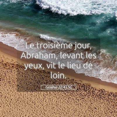 Picture 05 - Genèse 22:4 LSG - Le troisième jour, Abraham, levant les yeux, vit - Bible Verse Picture