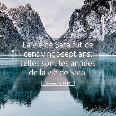 Picture 05 - Genèse 23:1 LSG - La vie de Sara fut de cent vingt-sept ans: telles - Bible Verse Picture
