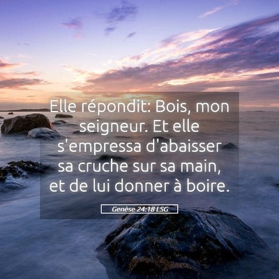 Picture 05 - Genèse 24:18 LSG - Elle répondit: Bois, mon seigneur. Et elle - Bible Verse Picture