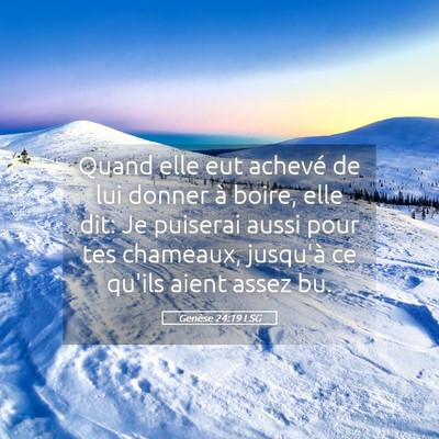 Picture 05 - Genèse 24:19 LSG - Quand elle eut achevé de lui donner à boire, - Bible Verse Picture