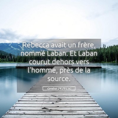 Picture 05 - Genèse 24:29 LSG - Rebecca avait un frère, nommé Laban. Et Laban - Bible Verse Picture