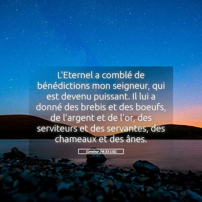 Picture 05 - Genèse 24:35 LSG - L'Eternel a comblé de bénédictions mon - Bible Verse Picture
