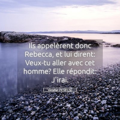 Picture 05 - Genèse 24:58 LSG - Ils appelèrent donc Rebecca, et lui dirent: - Bible Verse Picture