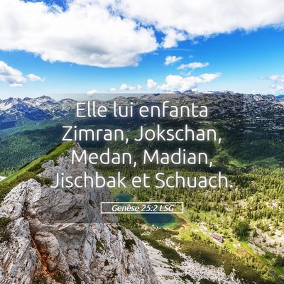 Picture 05 - Genèse 25:2 LSG - Elle lui enfanta Zimran, Jokschan, Medan, Madian, - Bible Verse Picture