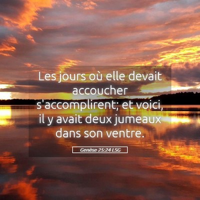 Picture 05 - Genèse 25:24 LSG - Les jours où elle devait accoucher - Bible Verse Picture