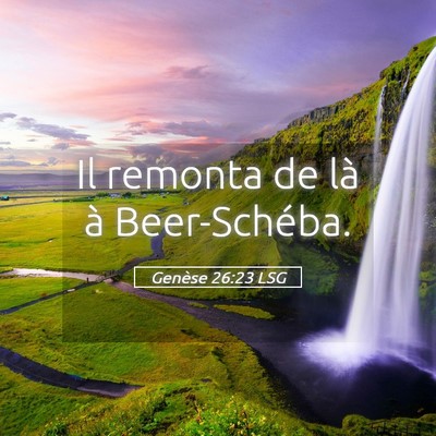 Picture 05 - Genèse 26:23 LSG - Il remonta de là à - Bible Verse Picture