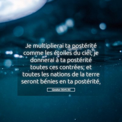 Picture 05 - Genèse 26:4 LSG - Je multiplierai ta postérité comme les étoiles - Bible Verse Picture