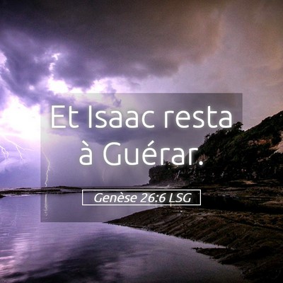 Picture 05 - Genèse 26:6 LSG - Et Isaac resta à - Bible Verse Picture