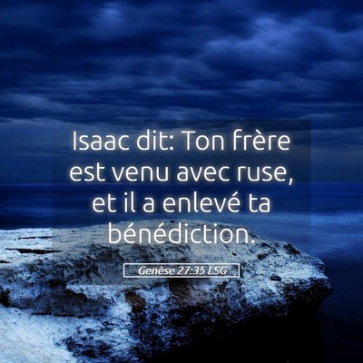 Picture 05 - Genèse 27:35 LSG - Isaac dit: Ton frère est venu avec ruse, et il a - Bible Verse Picture
